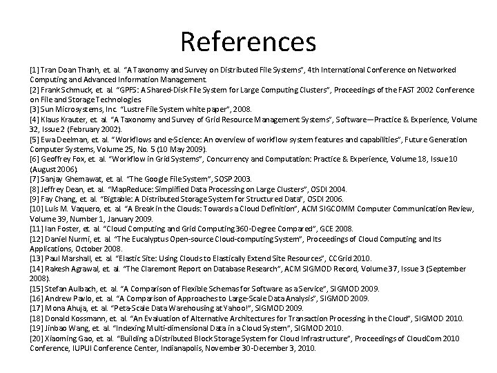 References [1] Tran Doan Thanh, et. al. “A Taxonomy and Survey on Distributed File