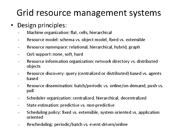 Grid resource management systems • Design principles: - Machine organization: flat, cells, hierarchical -