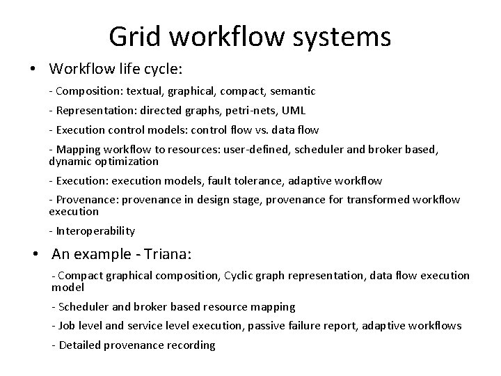 Grid workflow systems • Workflow life cycle: - Composition: textual, graphical, compact, semantic -