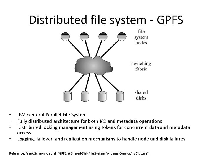 Distributed file system - GPFS • • IBM General Parallel File System Fully distributed