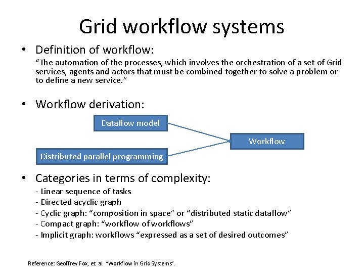 Grid workflow systems • Definition of workflow: “The automation of the processes, which involves
