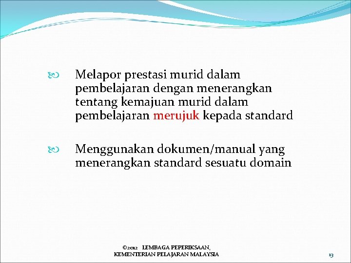  Melapor prestasi murid dalam pembelajaran dengan menerangkan tentang kemajuan murid dalam pembelajaran merujuk