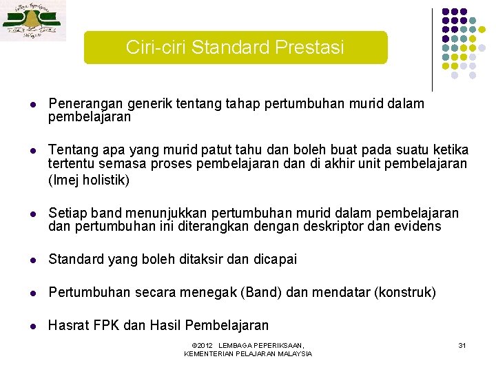 Ciri-ciri Standard Prestasi l Penerangan generik tentang tahap pertumbuhan murid dalam pembelajaran l Tentang