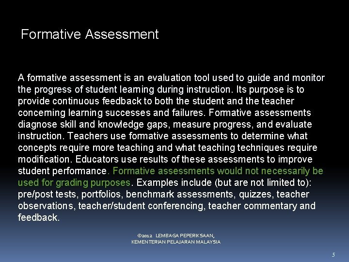 Formative Assessment A formative assessment is an evaluation tool used to guide and monitor