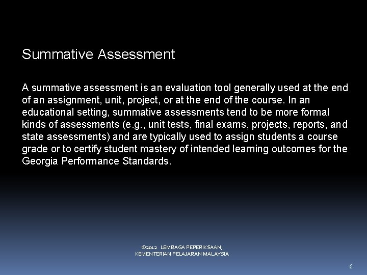 Summative Assessment A summative assessment is an evaluation tool generally used at the end