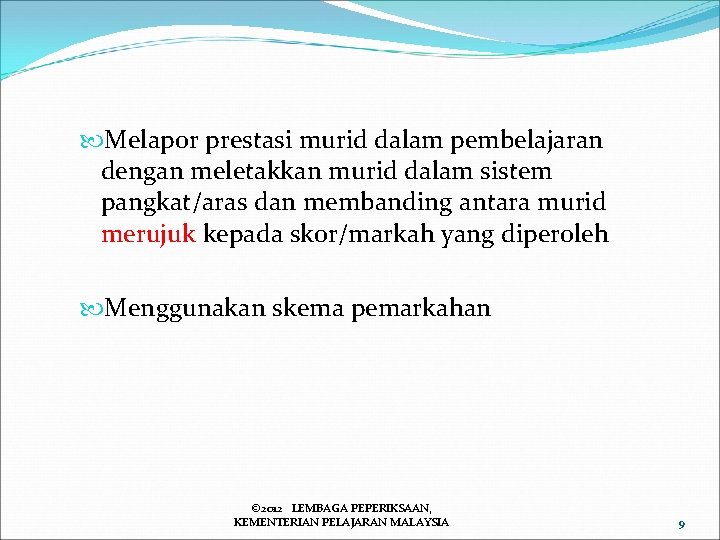  Melapor prestasi murid dalam pembelajaran dengan meletakkan murid dalam sistem pangkat/aras dan membanding