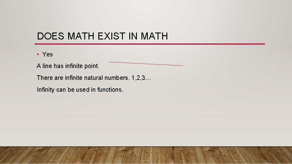 DOES MATH EXIST IN MATH • Yes A line has infinite point. There are