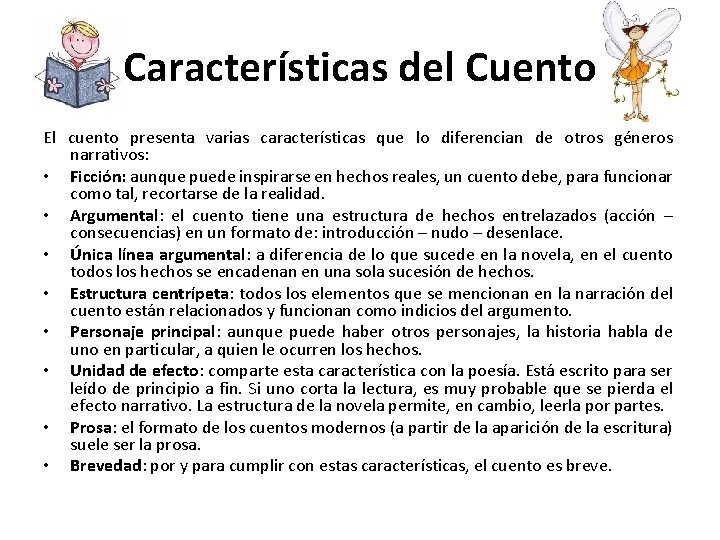 Características del Cuento El cuento presenta varias características que lo diferencian de otros géneros