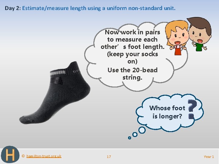 Day 2: Estimate/measure length using a uniform non-standard unit. Now work in pairs to