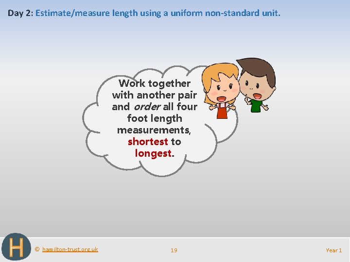 Day 2: Estimate/measure length using a uniform non-standard unit. Work together with another pair