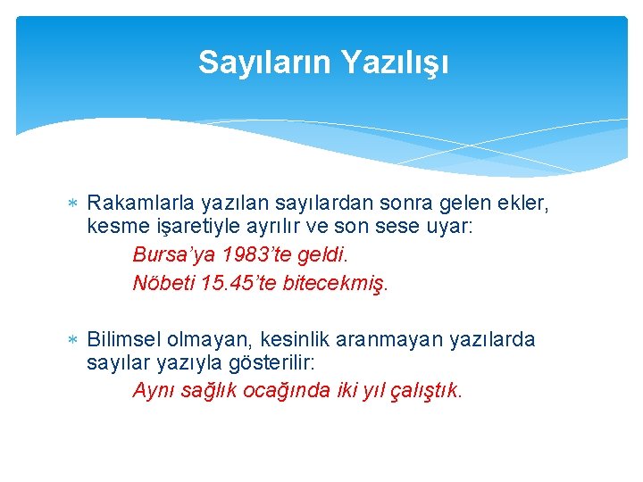 Sayıların Yazılışı Rakamlarla yazılan sayılardan sonra gelen ekler, kesme işaretiyle ayrılır ve son sese