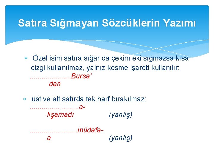 Satıra Sığmayan Sözcüklerin Yazımı Özel isim satıra sığar da çekim eki sığmazsa kısa çizgi