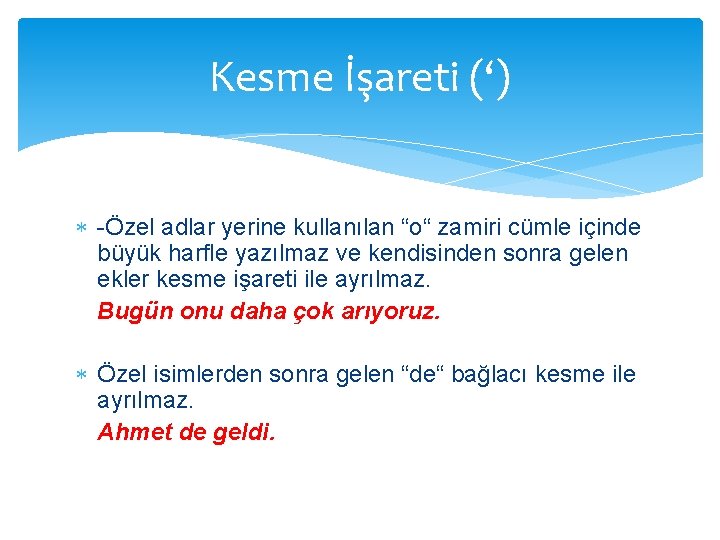 Kesme İşareti (‘) -Özel adlar yerine kullanılan “o“ zamiri cümle içinde büyük harfle yazılmaz