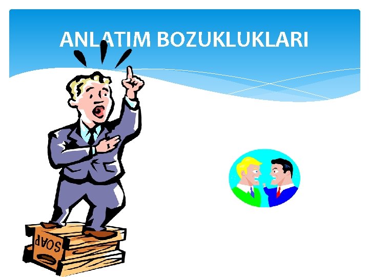 ANLATIM BOZUKLUKLARI 