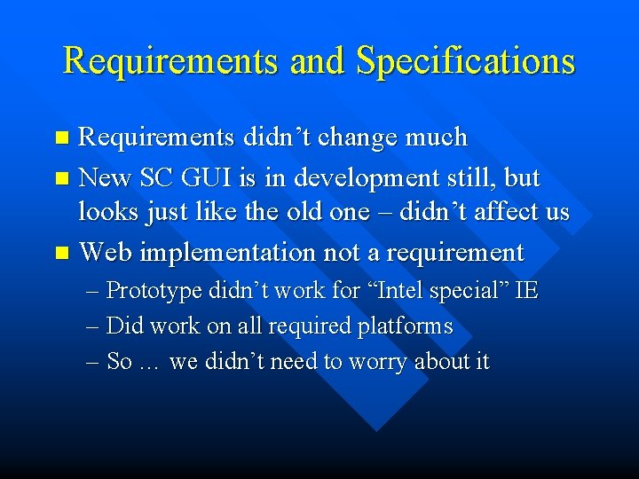 Requirements and Specifications Requirements didn’t change much n New SC GUI is in development