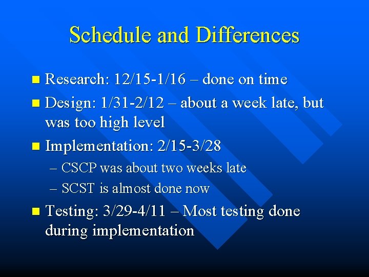 Schedule and Differences Research: 12/15 -1/16 – done on time n Design: 1/31 -2/12
