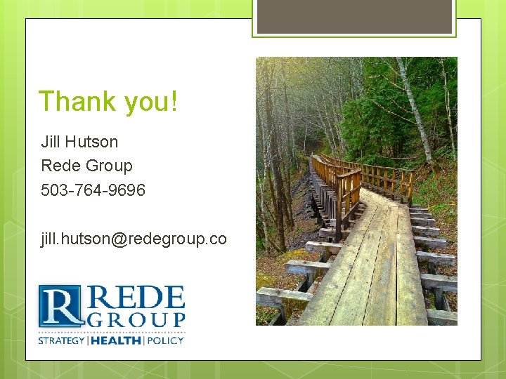 Thank you! Jill Hutson Rede Group 503 -764 -9696 jill. hutson@redegroup. co 