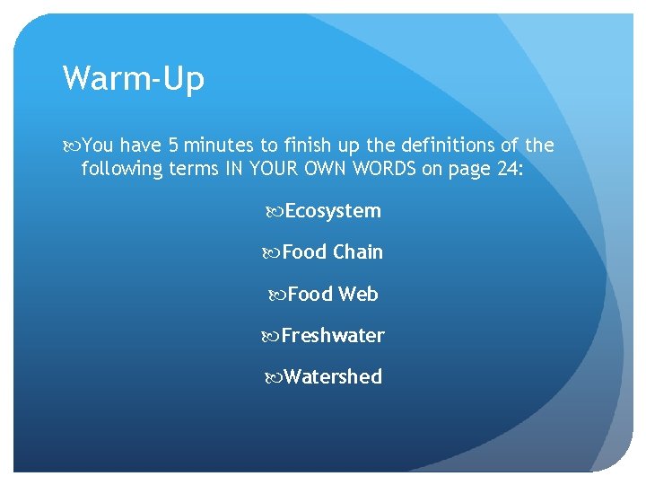 Warm-Up You have 5 minutes to finish up the definitions of the following terms
