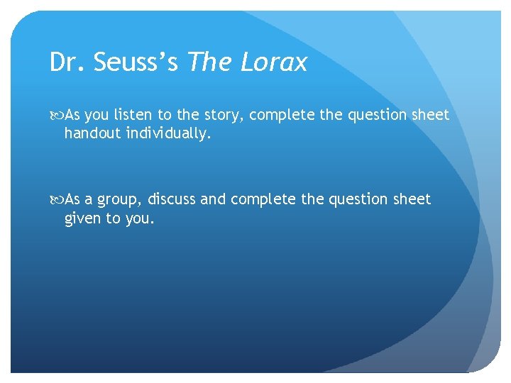 Dr. Seuss’s The Lorax As you listen to the story, complete the question sheet
