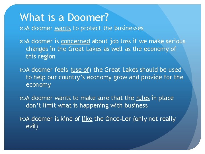 What is a Doomer? A doomer wants to protect the businesses A doomer is