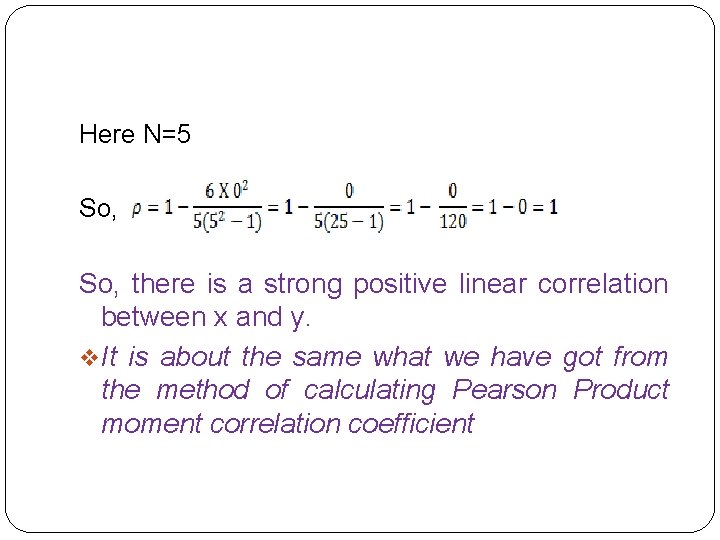 Here N=5 So, there is a strong positive linear correlation between x and y.