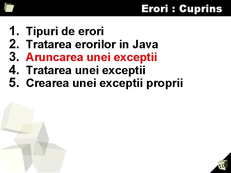 Erori : Cuprins 1. 2. 3. 4. 5. Tipuri de erori Tratarea erorilor in