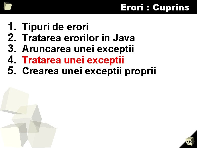 Erori : Cuprins 1. 2. 3. 4. 5. Tipuri de erori Tratarea erorilor in