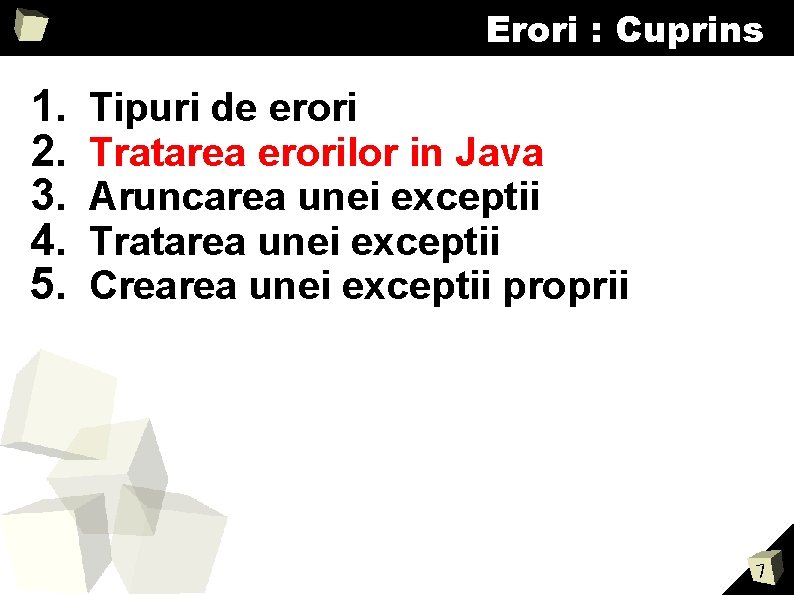 Erori : Cuprins 1. 2. 3. 4. 5. Tipuri de erori Tratarea erorilor in