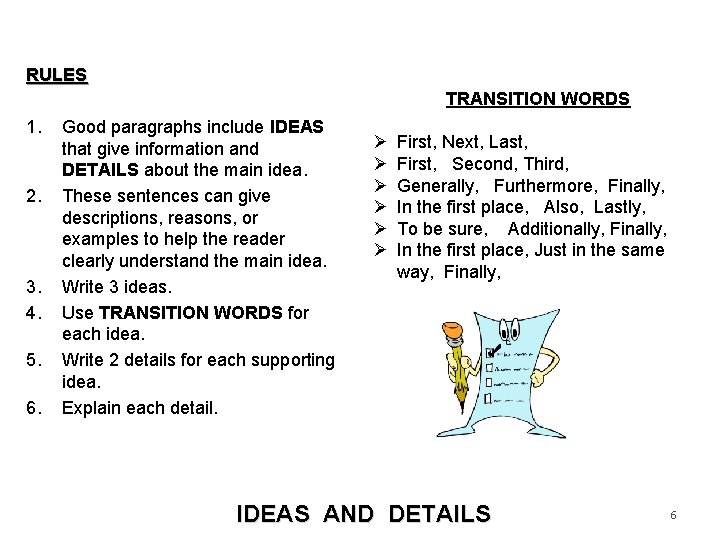 RULES TRANSITION WORDS 1. 2. 3. 4. 5. 6. Good paragraphs include IDEAS that