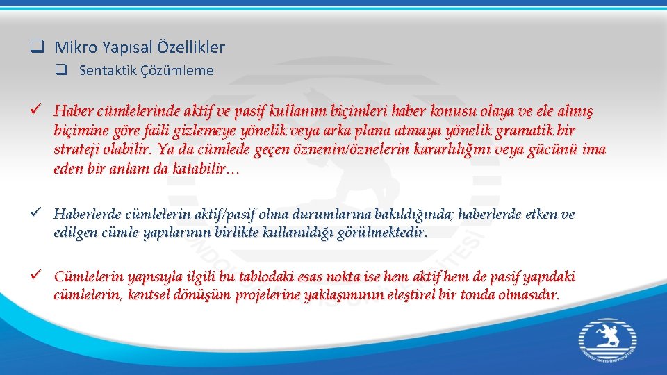 q Mikro Yapısal Özellikler q Sentaktik Çözümleme ü Haber cümlelerinde aktif ve pasif kullanım