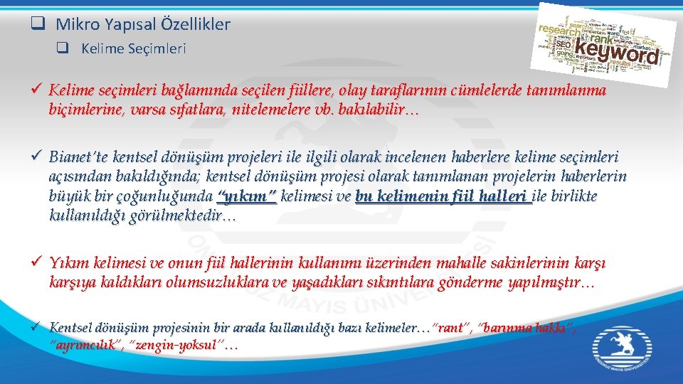 q Mikro Yapısal Özellikler q Kelime Seçimleri ü Kelime seçimleri bağlamında seçilen fiillere, olay