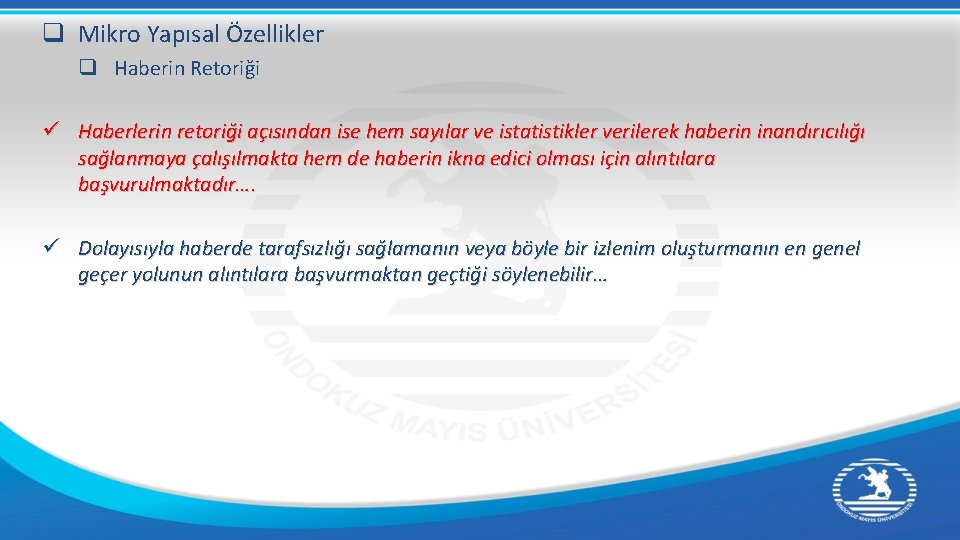 q Mikro Yapısal Özellikler q Haberin Retoriği ü Haberlerin retoriği açısından ise hem sayılar