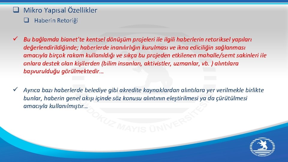 q Mikro Yapısal Özellikler q Haberin Retoriği ü Bu bağlamda bianet’te kentsel dönüşüm projeleri