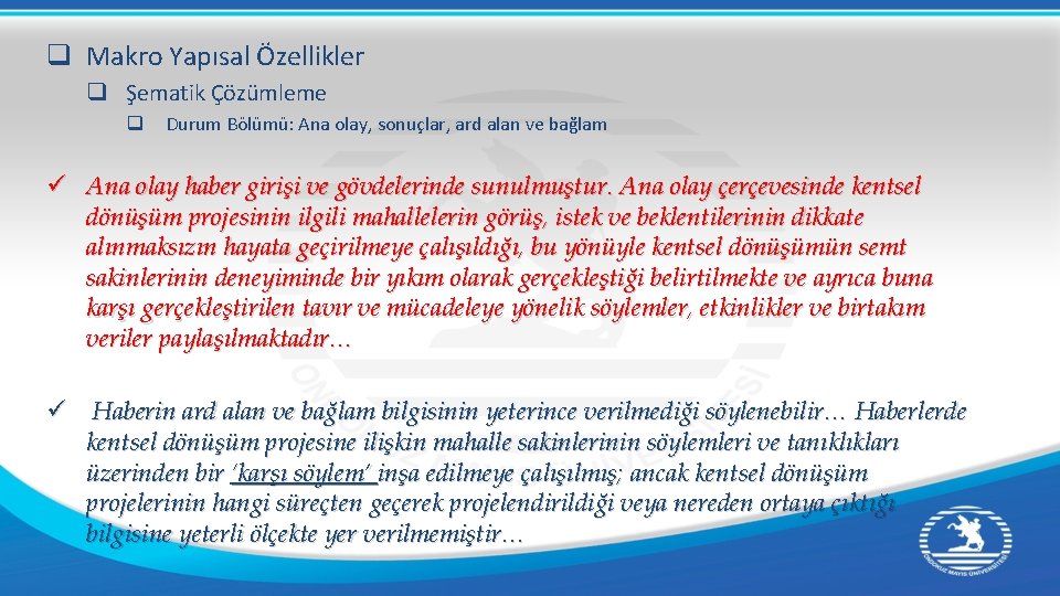 q Makro Yapısal Özellikler q Şematik Çözümleme q Durum Bölümü: Ana olay, sonuçlar, ard