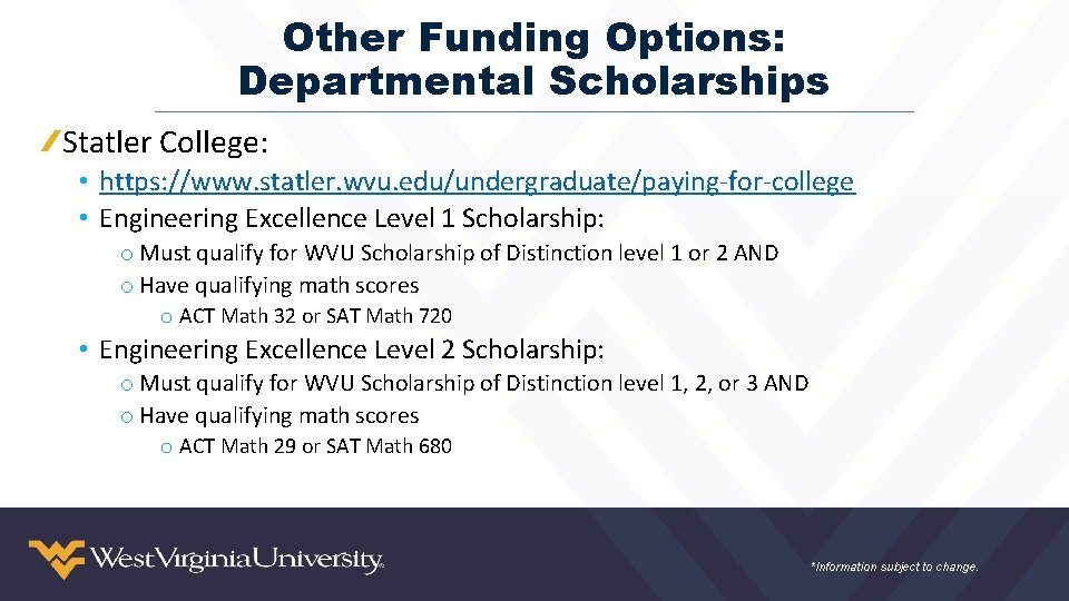 Other Funding Options: Departmental Scholarships Statler College: • https: //www. statler. wvu. edu/undergraduate/paying-for-college •