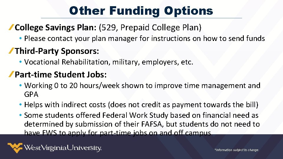 Other Funding Options College Savings Plan: (529, Prepaid College Plan) • Please contact your