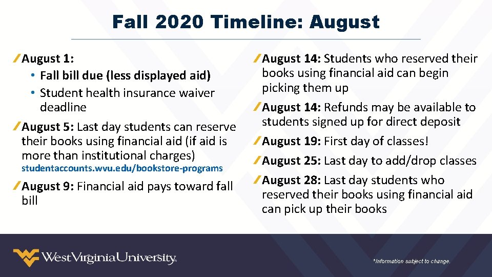 Fall 2020 Timeline: August 1: • Fall bill due (less displayed aid) • Student