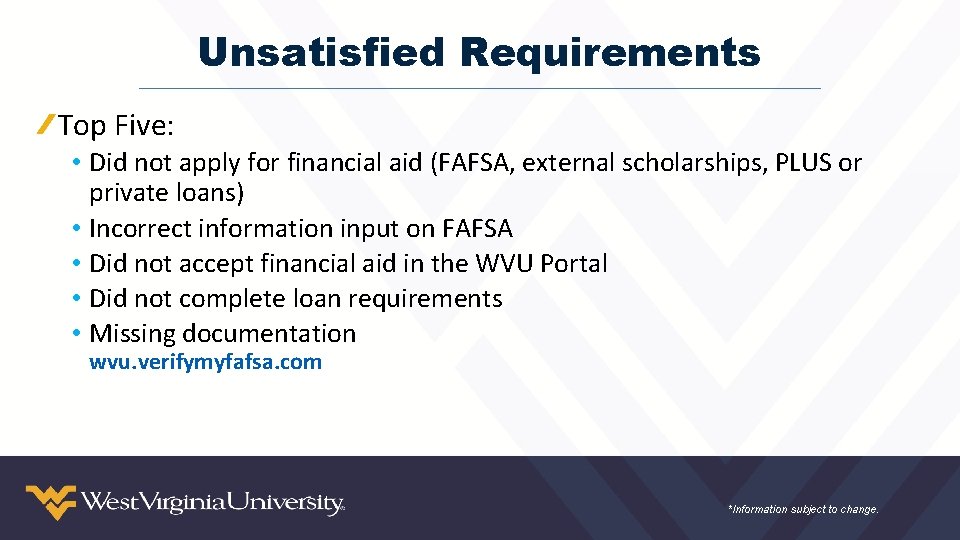 Unsatisfied Requirements Top Five: • Did not apply for financial aid (FAFSA, external scholarships,