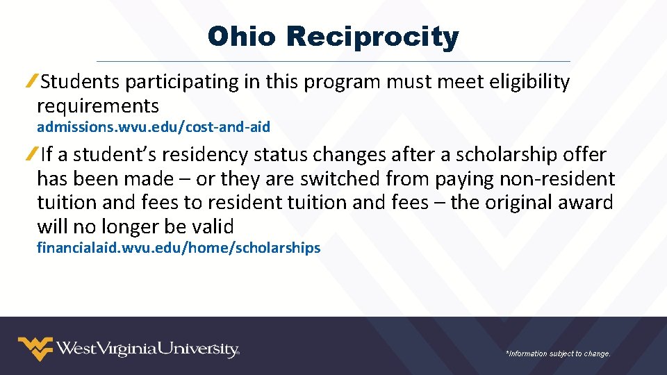 Ohio Reciprocity Students participating in this program must meet eligibility requirements admissions. wvu. edu/cost-and-aid