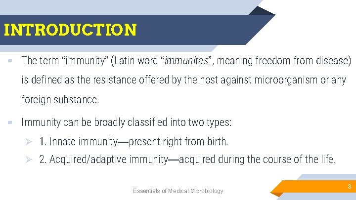 INTRODUCTION ▰ The term “immunity” (Latin word “immunitas”, meaning freedom from disease) is defined