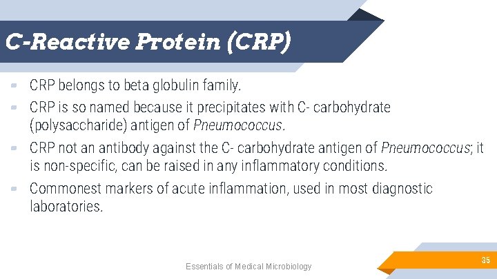 C-Reactive Protein (CRP) ▰ CRP belongs to beta globulin family. ▰ CRP is so