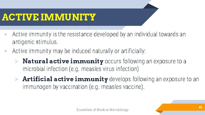 ACTIVE IMMUNITY ▰ Active immunity is the resistance developed by an individual towards an
