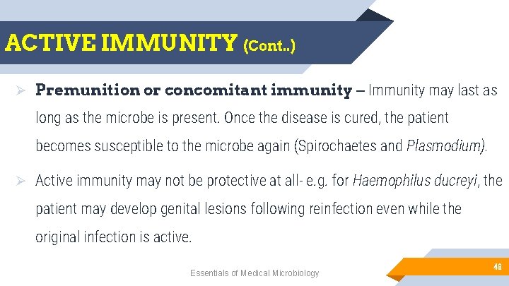 ACTIVE IMMUNITY (Cont. . ) Ø Premunition or concomitant immunity – Immunity may last