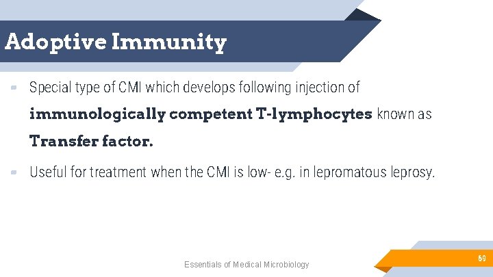 Adoptive Immunity ▰ Special type of CMI which develops following injection of immunologically competent