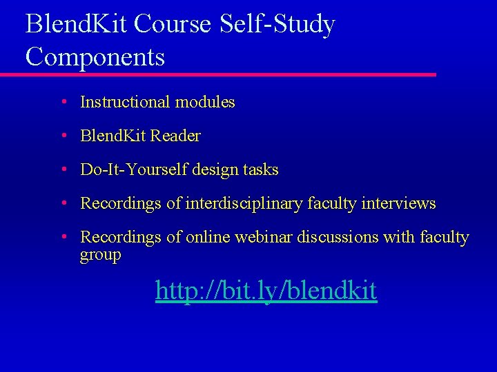 Blend. Kit Course Self-Study Components • Instructional modules • Blend. Kit Reader • Do-It-Yourself