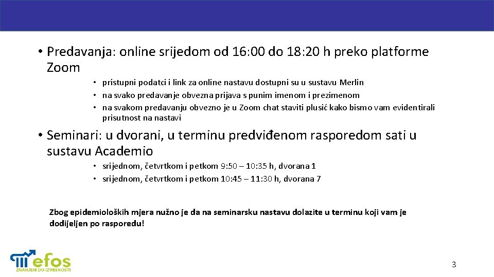  • Predavanja: online srijedom od 16: 00 do 18: 20 h preko platforme