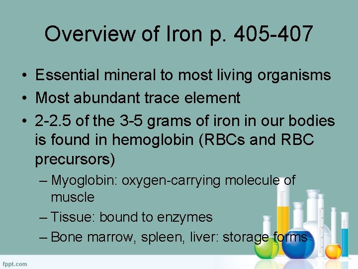 Overview of Iron p. 405 -407 • Essential mineral to most living organisms •