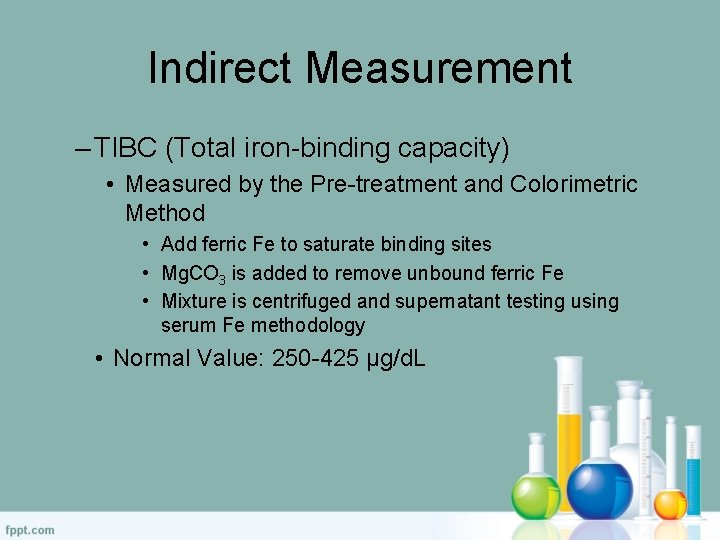 Indirect Measurement – TIBC (Total iron-binding capacity) • Measured by the Pre-treatment and Colorimetric