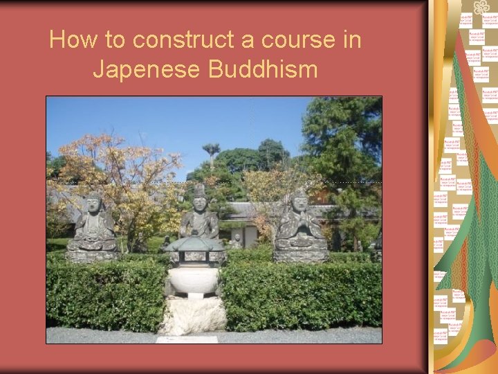 How to construct a course in Japenese Buddhism 