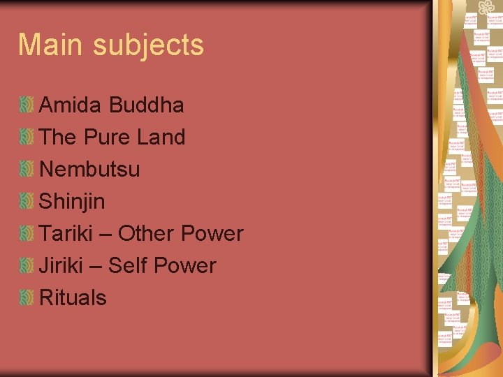 Main subjects Amida Buddha The Pure Land Nembutsu Shinjin Tariki – Other Power Jiriki